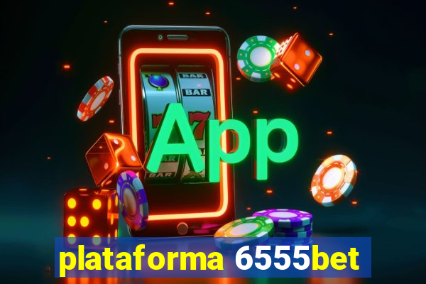 plataforma 6555bet